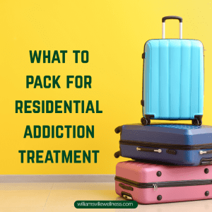 What to Pack for Residential Addiction Treatment