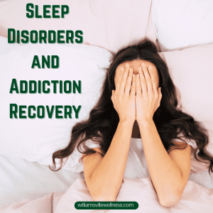 Sleep Disorders and Addiction Recovery